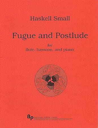 Fugue and Postlude for Flute, Bassoon & Piano - Haskell Small
