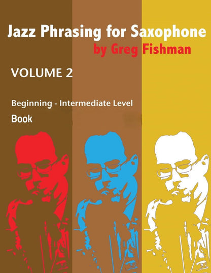 Jazz Phrasing for Saxophone by Greg Fishman, Volumes 1 - 3