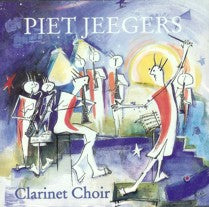 Piet Jeegers Clarinet Choir Vol. 3 - Piet Jeegers
