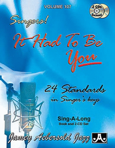 Jamey Aebersold Volume 107: Singers! It Had To Be You