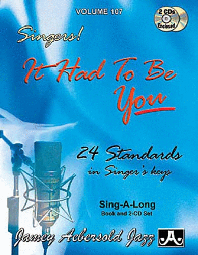 Jamey Aebersold Volume 107: Singers! It Had To Be You