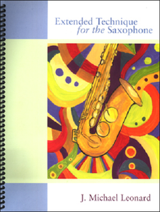 Extended Technique For Saxophone By J. Michael Leonard