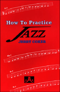 How To Practice Jazz By Jerry Coker