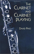 The Clarinet and Clarinet Playing by David Pino