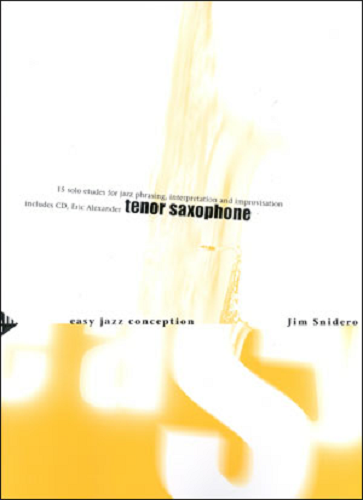 Easy Jazz Conception: Tenor Sax (Or Soprano Sax) By Jim Snidero