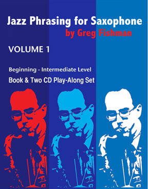 JAZZ PHRASING FOR SAXOPHONE  BY GREG FISHMAN - BOOK & CD VOLUMES 1 - 3