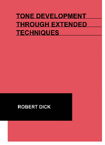 Tone Development Through Extended Techniques for Flute by Robert Dick