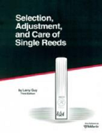 Selection, Adjustment, & Care of Single Reeds by Larry Guy