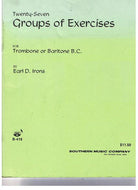 27 Groups of Exercises for Trombone or Baritone B.C. by: Earl D. Irons - B418