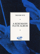 A Schumann Flute Album by Robert Schumann Arr. Trevor Wye